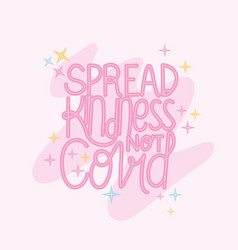 Spread Kindness Not Covid19 Lettering Design