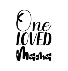 One Loved Mama Black Letters Quote