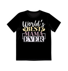 Worlds Best Mama Ever Lettering Design