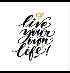 Live Your Own Life Quote