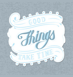 Calligraphy Sticker Good Things Take Time