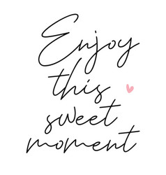 Enjoy This Sweet Moment Photography Overlay Quote