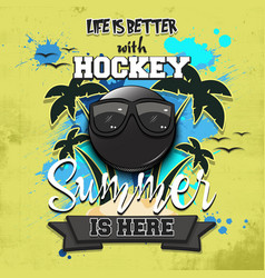 Life Is Better With Hockey Summer Is Here