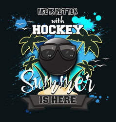 Life Is Better With Hockey Summer Is Here