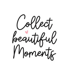 Collect Beautiful Moments Photography Overlay Art