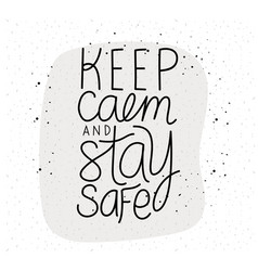 Keep Calm And Stay Safe Lettering Design