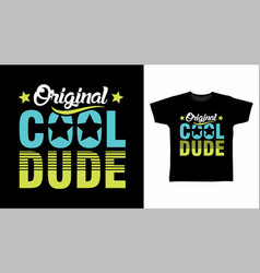 Original Cool Dude T-shirt And Apparel Trendy