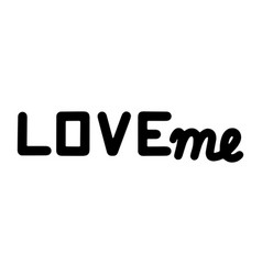 Love Me Lettering Isolated On White Background