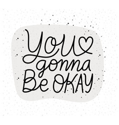 You Gonna Be Okay Lettering Design