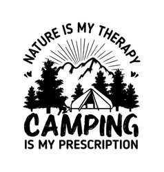 Nature Is My Therapy Camping Prescription