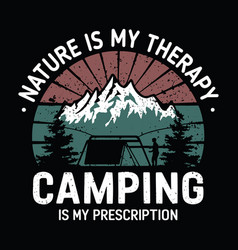 Nature Is My Therapy Camping Prescription