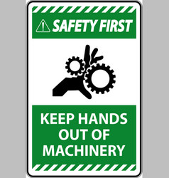 Safety First Sign Keep Hands Out Of Machinery