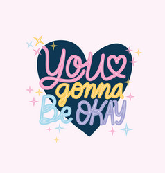 You Gonna Be Okay Lettering Design