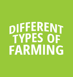 Different Types Farming