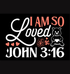 I Am So Loved John 316