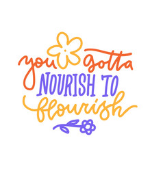 You Gotta Nourish To Flourish - Body Positive