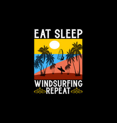 Eat Sleep Windsurfing Repeat