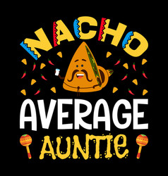 Nacho Average Auntie