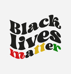 Black Lives Matter Quote Retro Groovy Typography