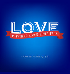 Love Is Patient Kind And Never Fails From Bible