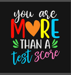 You Are More Than A Test Score Teacher Gifts