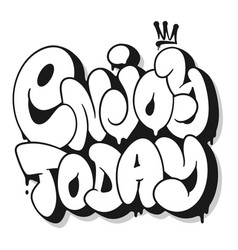 Enjoy Today Slogan Graffiti Bubble Shaped