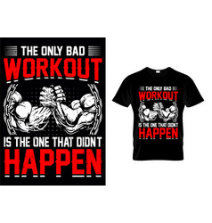 Only Bad Workout Is The One That Didnt Happen