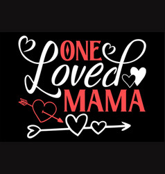 One Loved Mama