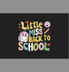 Little Miss Back To School T Shirt Design