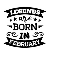 Legends Are Born In February Design On White