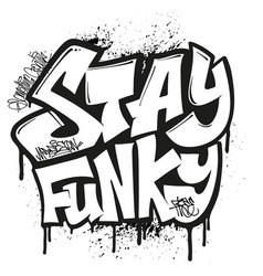 Stay Funky Graffiti Print Design Street Style Type