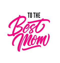 To Best Mom Lettering