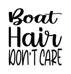 Boat Hair Dont Care Quote Letter