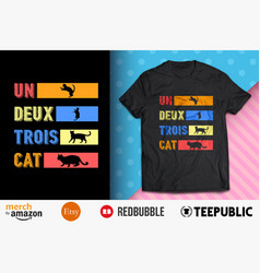 Un Deux Trois Cat Shirt Design