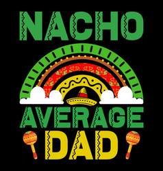 Nacho Average Dad