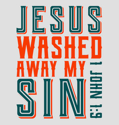 Jesus Washed Away My Sin 1 John 19 T-shirt D