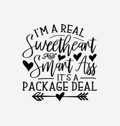 Im A Real Sweetheart And Smart Ass Svg Funny