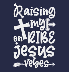 Raising My Tribe On Jesus Vibes Svg