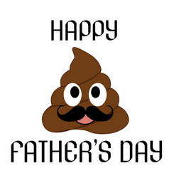 Pile Poop Emoji With Fathers Day Greetings