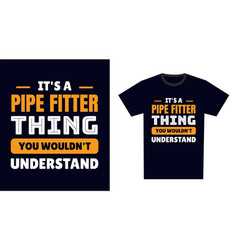 Pipe Fitter T Shirt Design Its