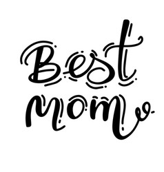 Best Mom - Happy Mothers Day Lettering Handmade