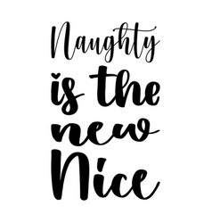 Naughty Is The New Nice Quote Letter