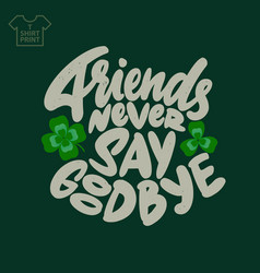 Saint Patricks Day Lettering Friends Never Say