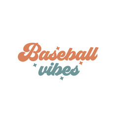 Baseball Vibes Quote Retro Wavy Typography