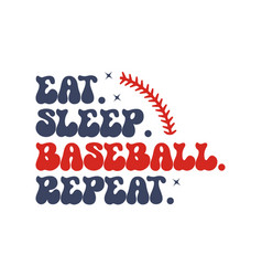 Eat Sleep Baseball Repeat Quote Retro Wavy Typo