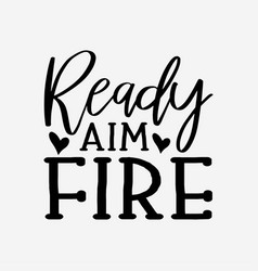 Ready Aim Fire Svg Funny Cricut Files