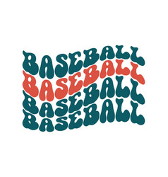 Baseball Repeat Quote Retro Wavy Typography