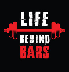 Life Behind Bars Typography T Shirt Design Tee