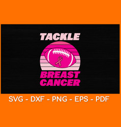 Tackle Breast Cancer Vintage American Football Svg