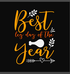 Best Leg Day Of The Year Svg Design Png Cricut